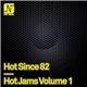 Hot Since 82 - Hot Jams Volume 1